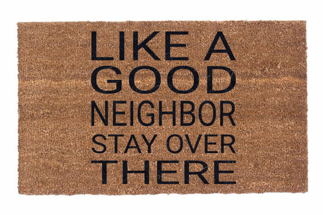 Like A Good Neighbor Stay Over There – Mat Supplier Group