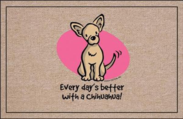 FUNNY DOORMAT - EVERY DAY';S BETTER CHIHUAHUA